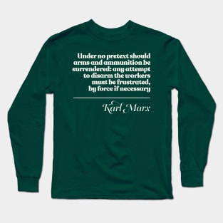 Karl Marx / Arm The Working Classes Long Sleeve T-Shirt